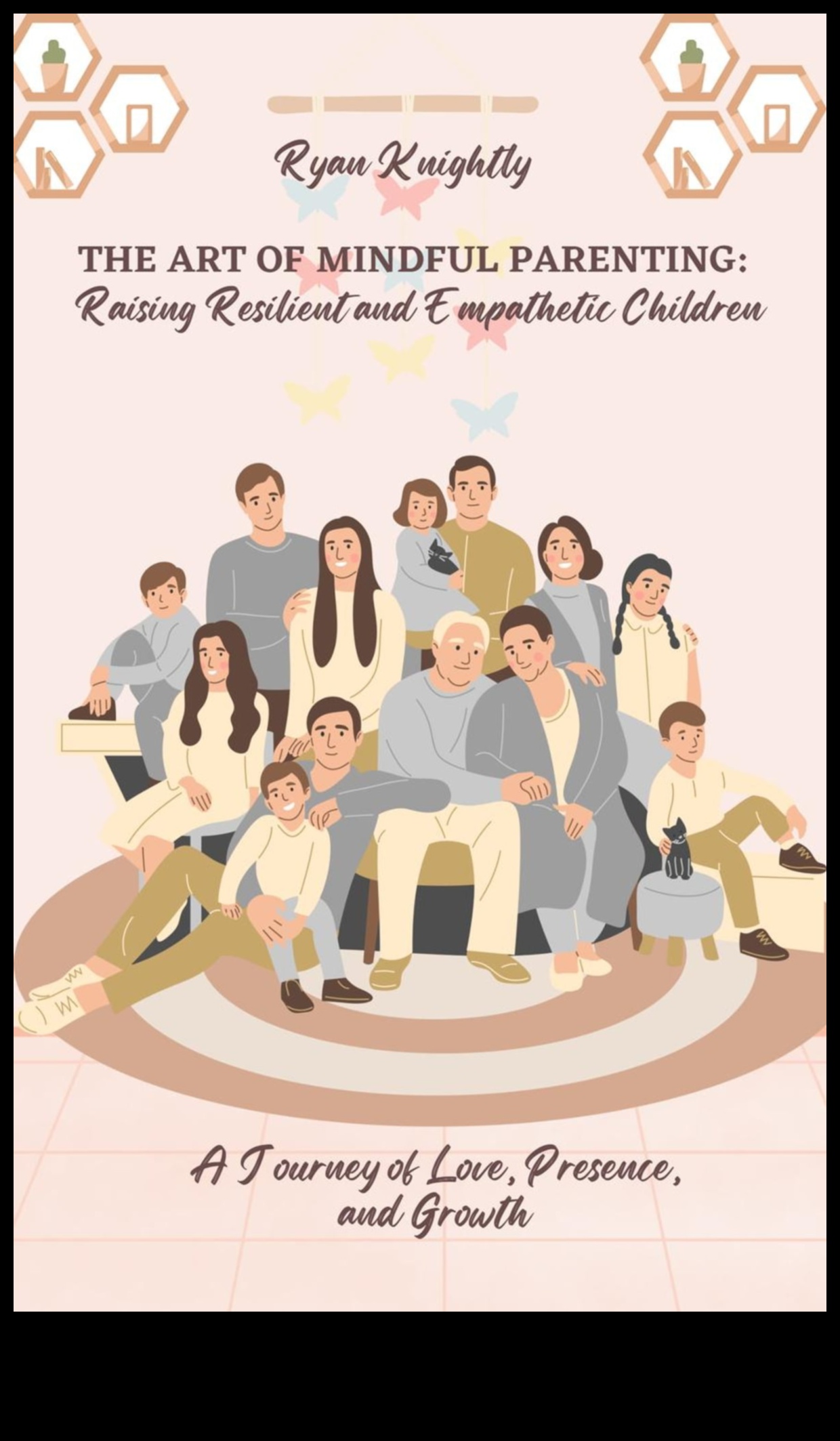 Kā audzināt izturīgus bērnus ar apzinātu audzināšanu 3 Apzināta audzināšana: izturīgu ģimeņu audzināšana ar apzinātību