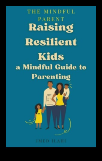 Kā audzināt izturīgus bērnus ar apzinātu vecāku audzināšanu 1 Apzināta audzināšana: izturīgu ģimeņu audzināšana ar apzinātību